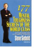 177 Mental Toughness Secrets of the World Class: The Thought Processes, Habits and Philosophies of the Great Ones, 3rd Edition