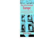 How Africa Developed Europe: Deconstructing the His-story of Africa, Excavating Untold Truth and What Ought to Be Done and Known