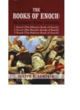 The Books of Enoch: A Complete Volume Containing 1 Enoch (the Ethiopic Book of Enoch), 2 Enoch (the Slavonic Secrets of Enoch), and 3 Enoch (the Hebrew Book of Enoch)  