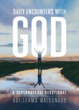 Daily Encounters With God - A Supernatural Devotional