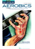 Guitar Aerobics: A 52-Week, One-lick-per-day Workout Program for Developing, Improving and Maintaining Guitar Technique  