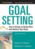 Goal Setting: How to Create an Action Plan and Achieve Your Goals (Worksmart Series)