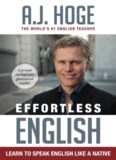 Effortless English Learn To Speak English Like A Native by AJ Hoge