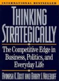 Thinking strategically : the competitive edge in business, politics, and everyday life