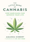 The little book of cannabis : how marijuana can improve your life