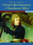 The Encyclopedia of the French Revolutionary and Napoleonic Wars: A Political, Social, and Military
