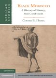 Black Morocco: A History of Slavery, Race, and Islam