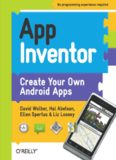 App Inventor: Create Your Own Android Apps
