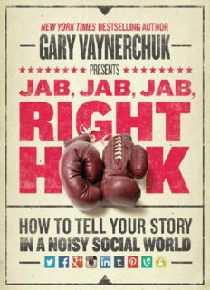 Jab, Jab, Jab, Right Hook: How to Tell Your Story in a Noisy Social World