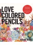 Love Colored Pencils: How to Get Awesome at Drawing: An Interactive Draw-in-the-Book Journal