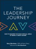 The Leadership Journey: How to Master the Four Critical Areas of Being a Great Leader