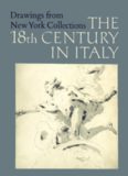 Drawings from New York Collections. Vol. 3. The Eighteenth Century in Italy (The Metropolitan