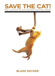 Save the Cat!: The Last Book on Screenwriting You’ll Ever Need