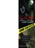 The killer book of true crime : incredible stories, facts and trivia from the world of murder and mayhem