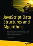 JavaScript Data Structures and Algorithms: An Introduction to Understanding and Implementing Core Data Structure and Algorithm Fundamentals