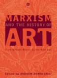 Marxism and the History of Art: From William Morris to the New Left (Marxism and Culture)