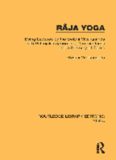 Râja Yoga: Being Lectures by the Swâmi Vivekananda, with Patanjali’s Aphorisms, Commentaries and a Glossary of Terms