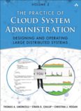 The Practice of Cloud System Administration: Designing and Operating Large Distributed Systems