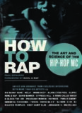 How to Rap: The Art and Science of the Hip-Hop MC