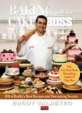 Baking with the Cake Boss : 100 Buddy's Recipes and Secrets That Make You the Boss of Your Home Kitchen
