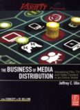 The Business of Media Distribution: Monetizing Film, TV and Video Content in an Online World