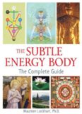 The Subtle Energy Body: The Complete Guide