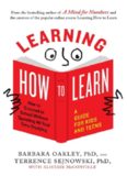 Learning How to Learn: How to Succeed in School Without Spending All Your Time Studying; A Guide