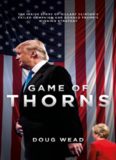 Game of Thorns: The Inside Story of Hillary Clinton’s Failed Campaign and Donald Trump’s Winning