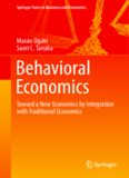  Behavioral Economics: Toward a New Economics by Integration with Traditional Economics