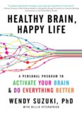 Healthy Brain, Happy Life: A Personal Program to Activate Your Brain and Do Everything Better