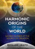 The Harmonic Origins of the World: Sacred Number at the Source of Creation