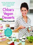 Chloe's Vegan Desserts: More than 100 Exciting New Recipes for Cookies and Pies, Tarts and Cobblers