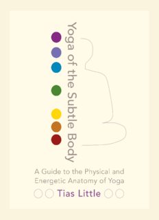 Yoga of the Subtle Body: A Guide to the Physical and Energetic Anatomy of Yoga