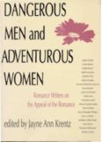 Dangerous Men & Adventurous Women: Romance Writers on the Appeal of the Romance (New Cultural