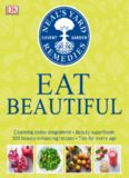 Eat Beautiful: Cleansing Detox Programme, Beauty Superfoods, 100 Beauty-Enhancing Recipes, Tips