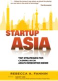 Startup Asia: Top Strategies for Cashing in on Asia’s Innovation Boom