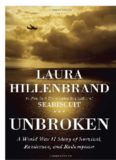 Unbroken A World War II Story of Survival, Resilience and Redemption