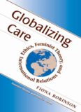 Globalizing Care: Ethics, Feminist Theory, And International Relations (Feminist Theory