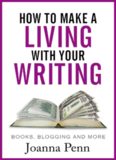 How To Make A Living With Your Writing: Books, Blogging and More
