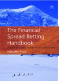 The Financial Spread Betting Handbook: A Guide to Making Money Trading Spread Bets