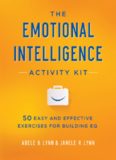The emotional intelligence activity kit: 50 easy and effective exercises for building EQ