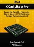 Kicad Like a Pro.  Learn the World’s Favourite Open Source PCB Electronic Design