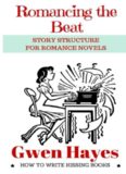 Romancing the Beat: Story Structure for Romance Novels (How to Write Kissing Books) (Volume 1)