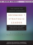 Becoming a Strategic Leader: Your Role in Your Organization's Enduring Success (J-B CCL (Center for Creative Leadership))