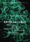Artificial Cells: Biotechnology, Nanomedicine, Regenerative Medicine, Blood Substitutes, Bioencapsulation, Cell/Stem Cell Therapy (Regenerative Medicine, Artificial Cells and Nanomedicine)