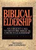 Biblical Eldership: An Urgent Call to Restore Biblical Church Leadership