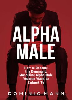 Attract Women: How to Become the Dominant, Masculine Alpha Male Women Want to Submit To (How to Be an Alpha Male and Attract Women)