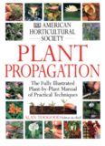 American Horticultural Society Plant Propagation: The Fully Illustrated Plant-by-Plant Manual of Practical Techniques