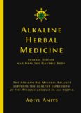 Alkaline Herbal Medicine: Reverse Disease and Heal the Electric Body