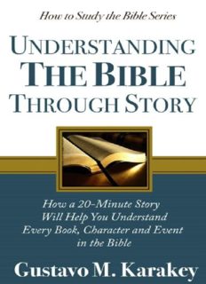 Understanding the Bible Through Story: How a 20-Minute Story Will Help You Understand Every Book, Character and Event in the Bible